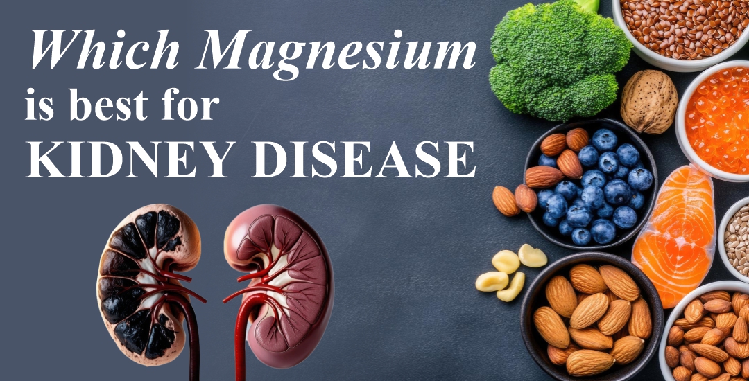 Which Magnesium Is Best for Kidney Disease?